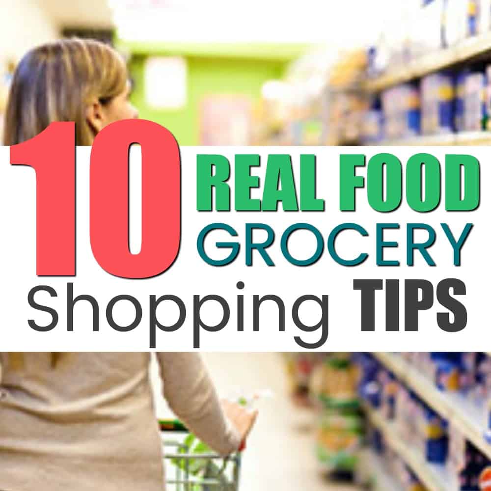 How to Shop Clean: 10 Tips to shop for Real food from any Supermarket