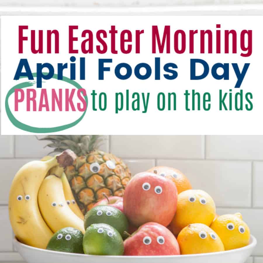Easter and April Fools on the same Day! Fun April fools day pranks to play on the kids this Easter