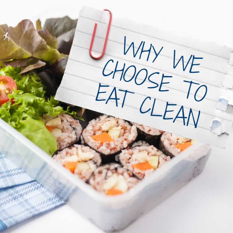 Why we choose to eat clean as a family